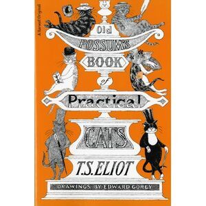 Old Possum's Book of Practical Cats -- T. S. Eliot